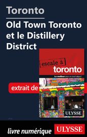 Toronto - Old Town Toronto et le Distillery District