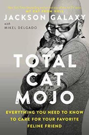 Total Cat Mojo - Jackson Galaxy - Mikel Delgado
