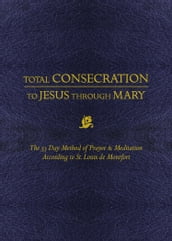 Total Consecration to Jesus through Mary