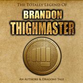 Totally Legend of Brandon Thighmaster, The