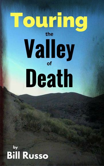 Touring the Valley of Death - BILL RUSSO