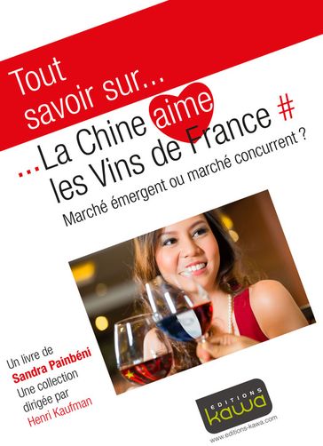 Tout savoir sur... La Chine aime les vins de France - Sandra Painbéni