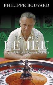 Tout sur le jeu. Les joueurs, les jeux, les casinos