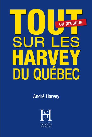 Tout sur les Harvey du Québec - André Harvey