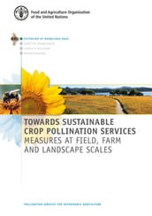 Towards Sustainable Crop Pollination Services: Measures at Field, Farm and Landscape Scales