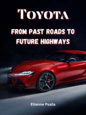 Toyota: From Past Roads to Future Highways