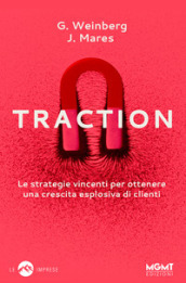 Traction. Le strategie vincenti per ottenere una crescita esplosiva di clienti