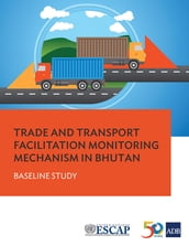 Trade and Transport Facilitation Monitoring Mechanism in Bhutan
