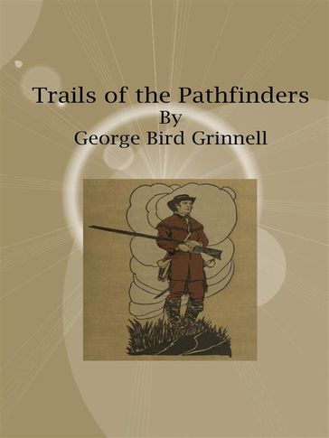 Trails of the Pathfinders - George Bird Grinnell