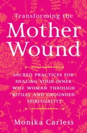 Transforming the Mother Wound