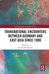 Transnational Encounters between Germany and East Asia since 1900