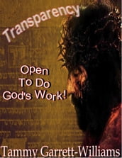 Transparency: Open to Do God s Work!