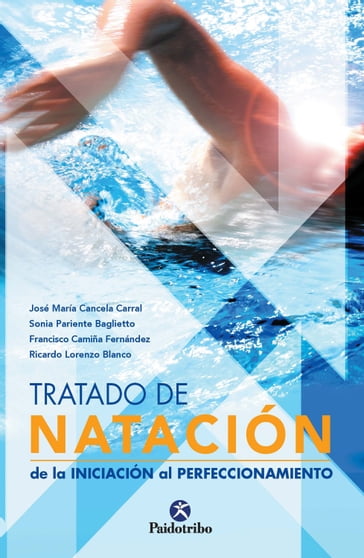 Tratado de natación - Jose María Cancela Carral - Sonia Pariente Baglietto - Francisco Camiña Fernández - Ricardo Lorenzo Blanco