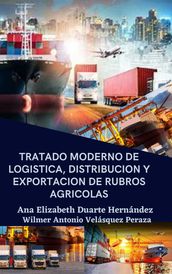 Tratado moderno de logística, distribución y exportación de rubros agrícolas