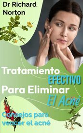 Tratamiento Efectivo Para Eliminar El Acné: Consejos para vencer el acné