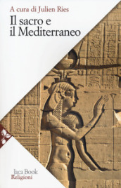 Trattato di antropologia del sacro. 3: Il sacro e il Mediterraneo