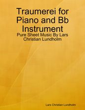 Traumerei for Piano and Bb Instrument - Pure Sheet Music By Lars Christian Lundholm