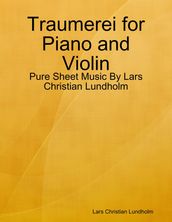 Traumerei for Piano and Violin - Pure Sheet Music By Lars Christian Lundholm