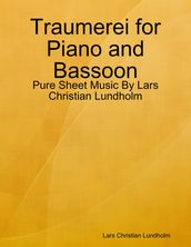 Traumerei for Piano and Bassoon - Pure Sheet Music By Lars Christian Lundholm
