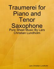 Traumerei for Piano and Tenor Saxophone - Pure Sheet Music By Lars Christian Lundholm