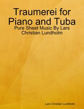 Traumerei for Piano and Tuba - Pure Sheet Music By Lars Christian Lundholm
