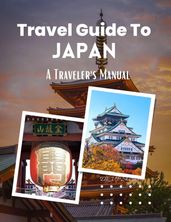 Travel Guide to Japan : A Traveler s Manual
