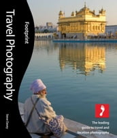 Travel Photography: The leading guide to travel and location photography