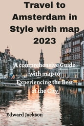 Travel to Amsterdam in style with map 2023