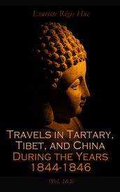 Travels in Tartary, Tibet, and China During the Years 1844-1846 (Vol. 1&2)