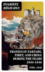 Travels in Tartary, Tibet, and China During the Years 1844-1846 (Vol. 1&2)