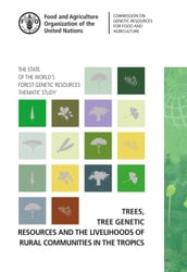 Trees, Tree Genetic Diversity and the Livelihoods of Rural Communities in the Tropics: State of the World s Forest Genetic Resources  Thematic Study