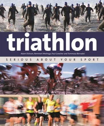 Triathlon: Serious About Your Sport - Adam Dickson