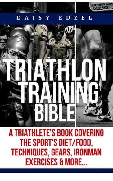 Triathlon Training Bible - Daisy Edzel - Daisy K. Edzel