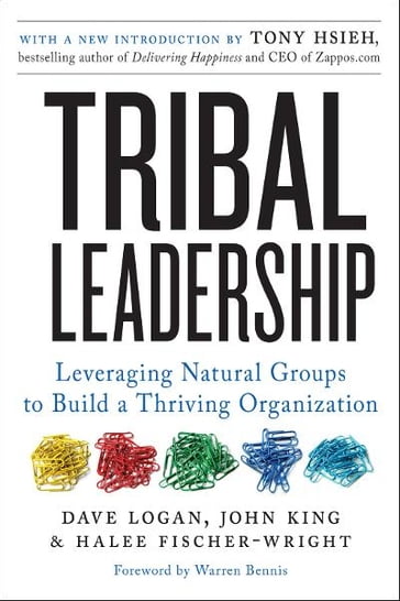 Tribal Leadership Revised Edition - Dave Logan - John King - Halee Fischer-Wright