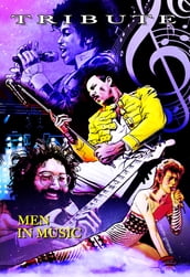 Tribute: Men in Music: Prince, David Bowie, Jerry Garcia & Freddie Mercury