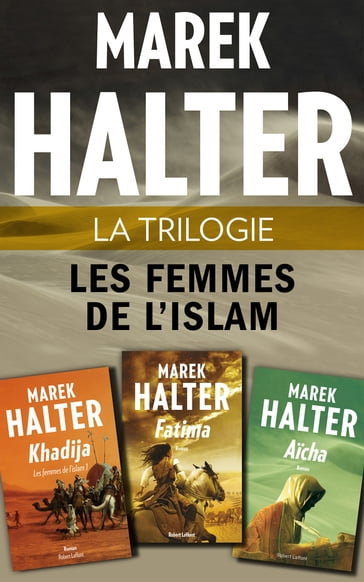 La Trilogie Les Femmes de l'islam - Marek Halter