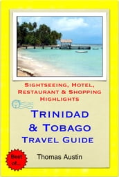 Trinidad & Tobago, Caribbean Travel Guide - Sightseeing, Hotel, Restaurant & Shopping Highlights (Illustrated)