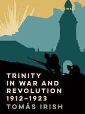 Trinity in war and revolution 1912-1923