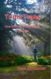 Triple Trans: One Woman s Journey to Freedom