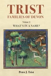 Trist Families of Devon: Volume 2 What s In a Name? An Etymology