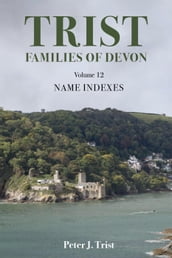 Trist Families of Devon: Volume 12