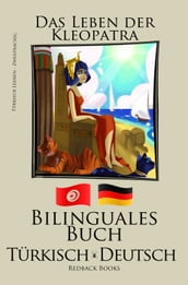 Türkisch Lernen - Bilinguales Buch (Türkisch - Deutsch) Das Leben der Kleopatra
