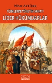 Türklerde Yönetim Sanat, Lider Hükümdarlar