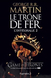 Le Trône de Fer - L Intégrale 2 (Tomes 3 à 5)