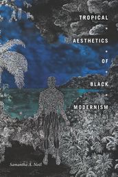 Tropical Aesthetics of Black Modernism