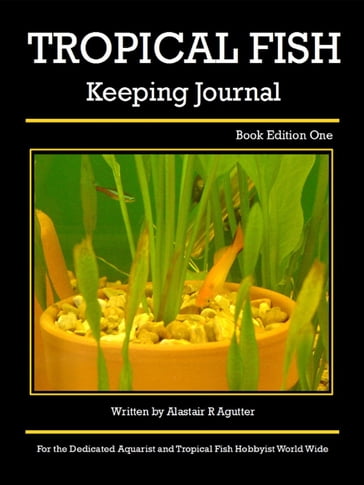 Tropical Fish Keeping Journal Book Edition One - Alastair R Agutter