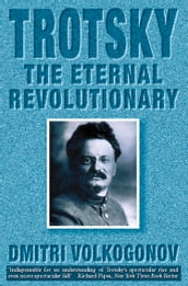 Trotsky: The Eternal Revolutionary (Text Only)