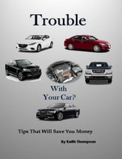 Trouble With Your Car