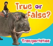 True or False? Transportation