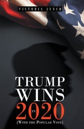 Trump Wins in 2020: (With the Popular Vote)